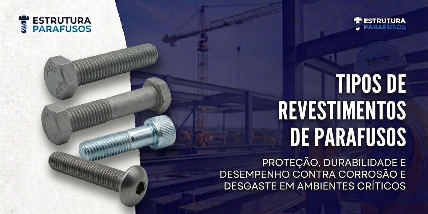 6 tipos de revestimentos de parafusos