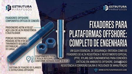 Fixadores para Plataformas Offshore: Resistência à Corrosão Marinha, Normas e Especificação por Zona de Exposição 7 fixadores para offshore